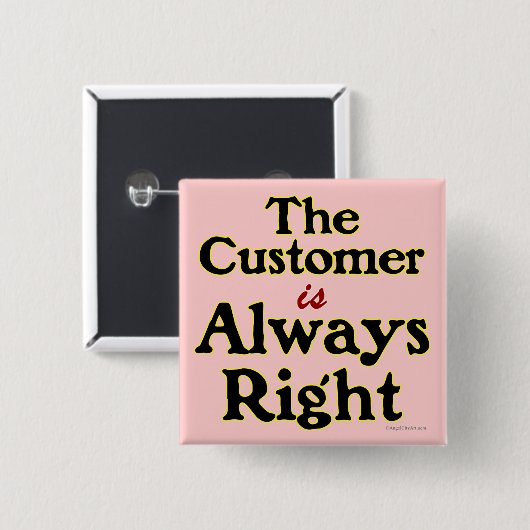 Kunde ist immer rechter Einkaufsslogan Button (Vorne & Hinten)