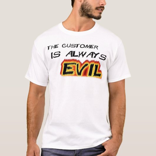 Kunden sind schlecht T-Shirt (Vorderseite)