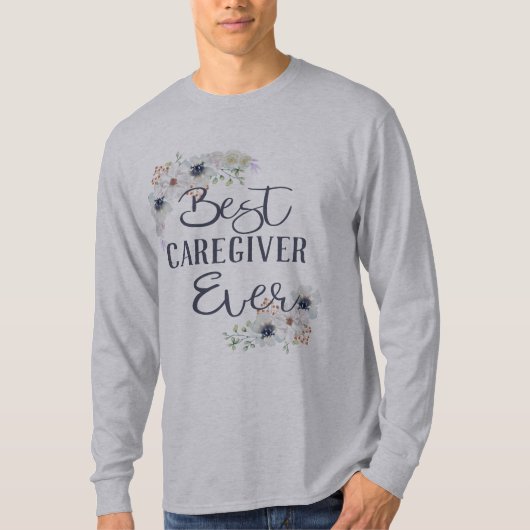 Kundenspezifische Best Caregiver Ever Wertschätzun T-Shirt (Vorderseite)