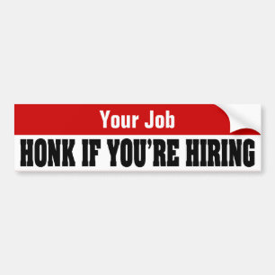 Kundenspezifische Jobsucher-Aufkleber - Honk, wenn Autoaufkleber