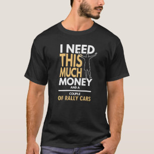 Kundgebung Racing Design Ich brauche Geld und Kund T-Shirt