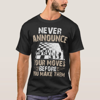 Kündige deine Züge nie an, bevor du sie ausführst T-Shirt