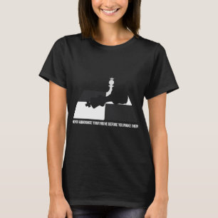 Kündige deinen Zug nie an, bevor du ihn ausführst T-Shirt