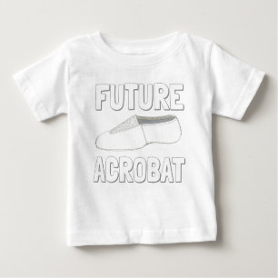 KÜNFTIGE ACROBAT Acro Dance Shoe Gymnast Tänzer Baby T-shirt
