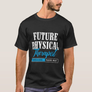 Künftige Physikaltherapeut T-Shirt
