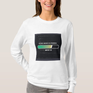 "Künftige Träume in Arbeit - Tragen Sie Ihr Ehrgei T-Shirt
