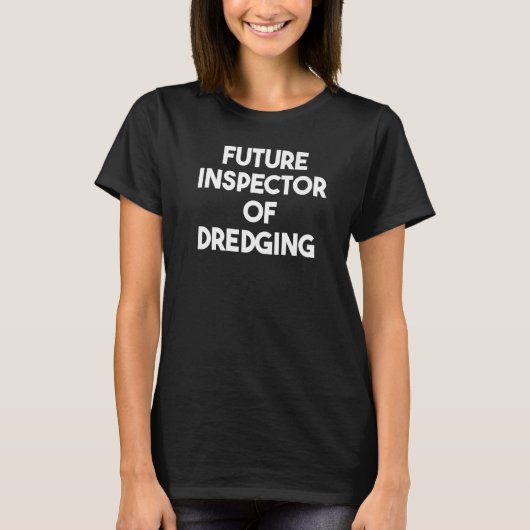 Künftiger Inspektor der Dredging T-Shirt (Vorderseite)