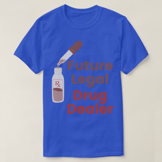 Künftiger legaler Drogenhändler T-Shirt (Design vorne)