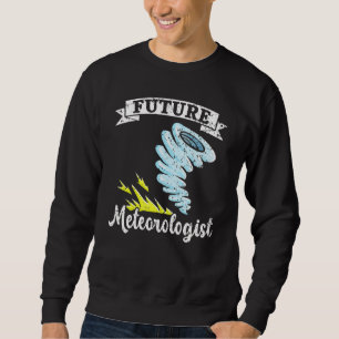 Künftiger Meteorologe Meteorologie Tornado Storm W Sweatshirt