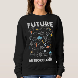 Künftiger Meteorologe - Wetterprognosen für Meteor Sweatshirt