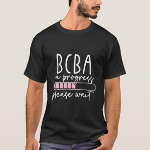 Künftiger Verhaltensanalyst Bcba in Progress Bcba T-Shirt