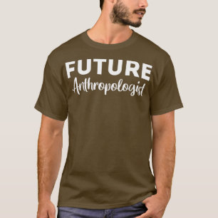 Künftiges Anthropologe Anthropologie-Sprichwort T-Shirt