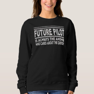 Künftiges Pilot ist immer das Antwortflugzeug Sweatshirt