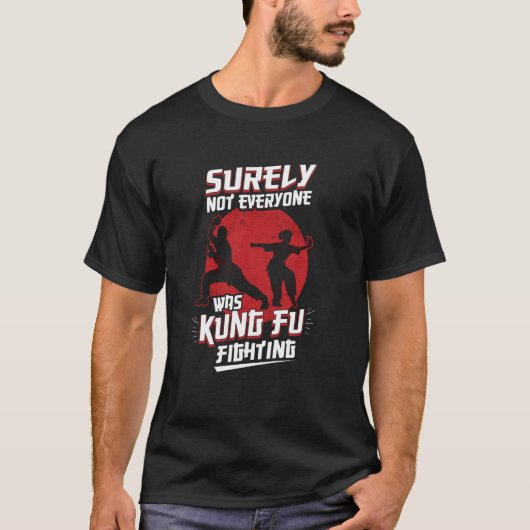 Kung Fu Kung Fu Surely Not Everybody Was Kung Fu F T-Shirt (Vorderseite)