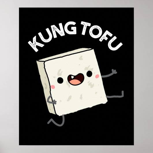 Kung Tofu Funny Kungfu Tofu Pun Dark BG Poster (Vorne)