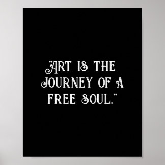 Kunst ist die Reise eines freien Souls. Schwarz an Poster