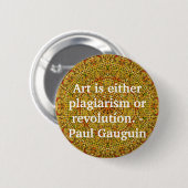 Kunst ist entweder Plagiat oder Revolution. - Button (Vorne & Hinten)