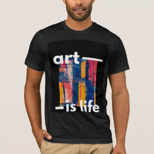 Kunst ist Leben T-Shirt
