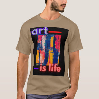 Kunst ist Leben T-Shirt