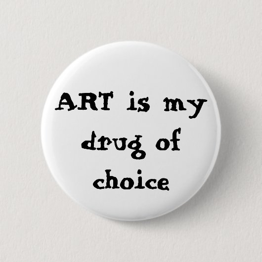 KUNST ist meine Droge der Wahl Button (Vorderseite)