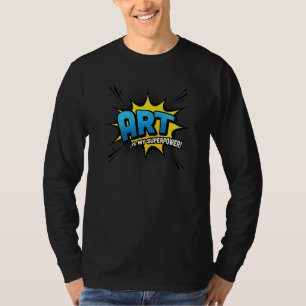 Kunst ist meine Superkraft! Comic-Style T-Shirt