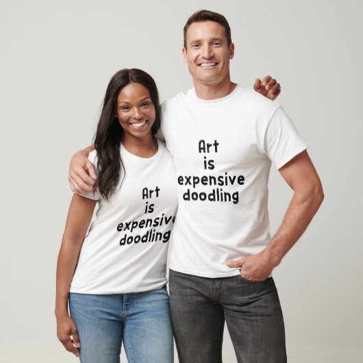 Kunst ist teures Gekritzel T-Shirt (Unisex)