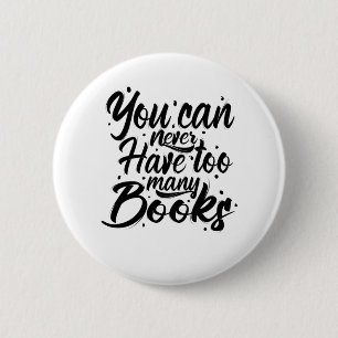 Kunst lesen Sie können nie zu viele Bücher haben Button
