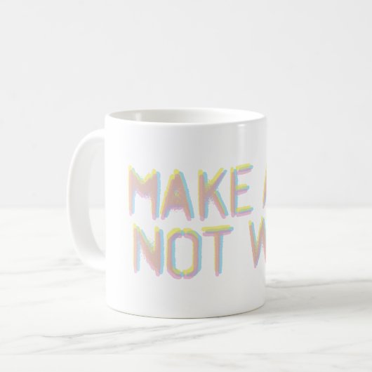 Kunst machen, nicht Krieg Kaffeetasse (Vorderseite Links)
