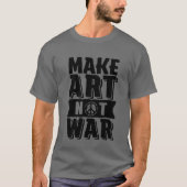 Kunst nicht Krieg für Kunstschüler oder Lehrer mac T-Shirt (Vorderseite)