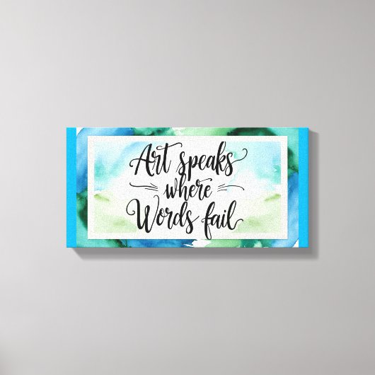 Kunst spricht, wo Worte Versagt werden Leinwanddruck (Vorderseite)