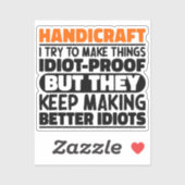 Kunsthandwerk, das ich versuche, Dinge zu Lustigen Aufkleber (Blatt)