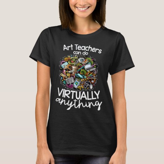 Kunstlehrer können virtuell alles tun T-Shirt (Vorderseite)