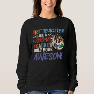 Kunstlehrer wie ein normaler Lehrer Schulmeister Sweatshirt
