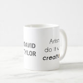 Künstler machen das mit Kreativität Kaffeetasse (VorderseiteRechts)