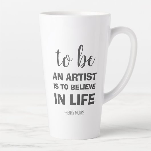 Künstler zu sein heißt an das Leben zu glauben Milchtasse (Rechts)
