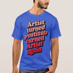 Künstlerin, die die Prostituierte wieder in Szene  T-Shirt