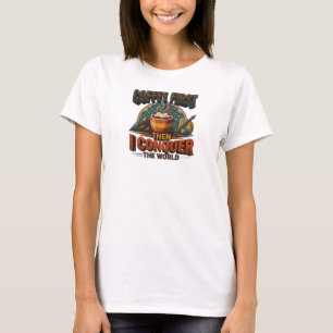 Künstlerisches COFFEE FIRST THEN CONQUOR THE WORLD T-Shirt