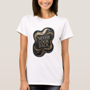 Künstlerisches Gold NIE ZURÜCKBLICKEN T-Shirt