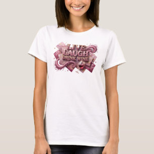 Künstlerisches Pink LIVE LAUGH DRINK WINE Tragbare T-Shirt
