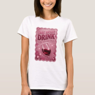 Künstlerisches Rosa EIN GETRÄNK NOCH, DANN KÖNNEN T-Shirt