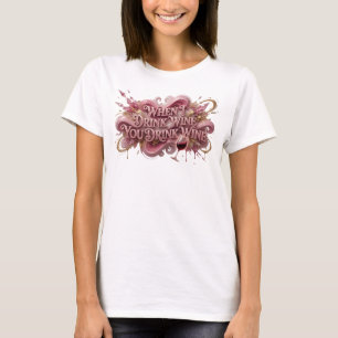 Künstlerisches Rosa WENN ICH WEIN TRINKE, TRINKST T-Shirt