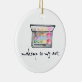 Künstlerpalette Makeup - Zitat "Makeup is My Art" Keramik Ornament (Rechts)
