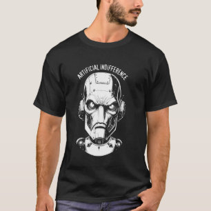 Künstliche Gleichgültigkeit Lustiger KI-Roboter Ma T-Shirt