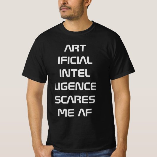 Künstliche Intelligenz AI erschreckt mich AF T-Shirt (Vorderseite)