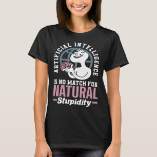 Künstliche Intelligenz ist kein Match für natürlic T-Shirt