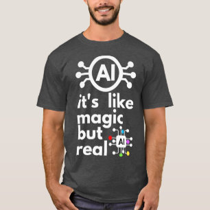 Künstliche Intelligenz ist wie Magie, aber real 12 T-Shirt