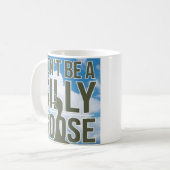 Kunstwerk Illustration sei kein Albernes Gänse Kaffeetasse (Vorderseite Links)