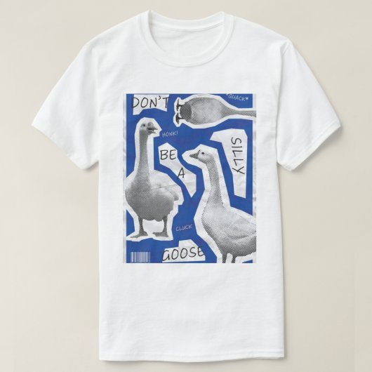 Kunstwerk Illustration sei kein Albernes Gänse T-Shirt (Design vorne)