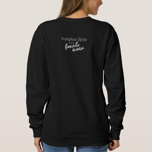 Kürbisgewürz ist meine Lieblingssaison Sweatshirt (Rückseite)