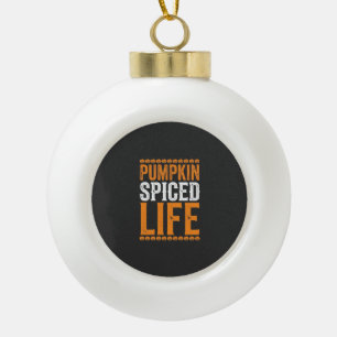 Kürbisgewürztes Leben Halloween-Typografie-Design_ Keramik Kugel-Ornament
